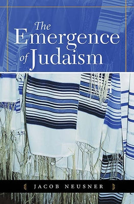 The Emergence of Judaism by Neusner, Jacob