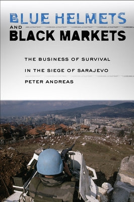 Blue Helmets and Black Markets by Andreas, Peter