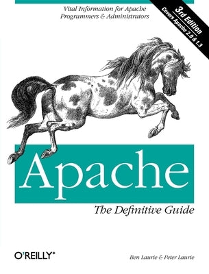 Apache: The Definitive Guide: The Definitive Guide, 3rd Edition by Laurie, Ben