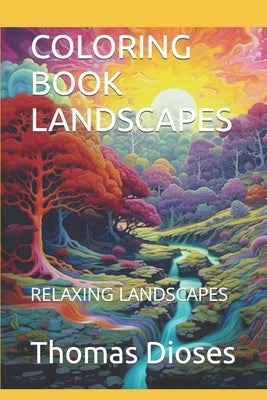 Coloring Book Landscapes: Relaxing Landscapes by Dioses, Thomas