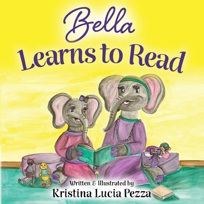 Bella Learns to Read: The Bella Lucia Series, Book 3 by Pezza, Kristina Lucia