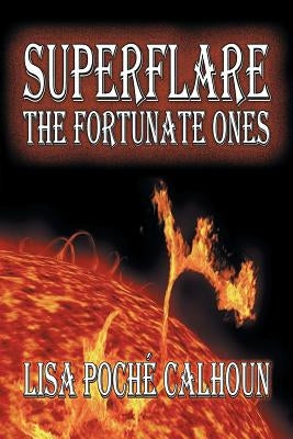 Superflare: The Fortunate Ones by Poche Calhoun, Lisa