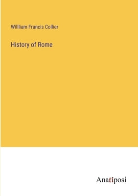 History of Rome by Collier, Willliam Francis