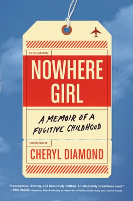 Nowhere Girl: A Memoir of a Fugitive Childhood by Diamond, Cheryl