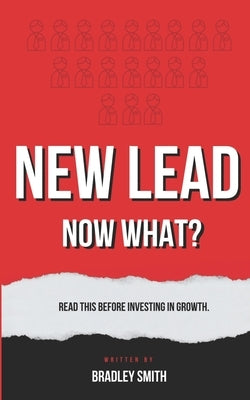New Lead. Now What?: A book for financial advisors by Bradley Smith. by Smith, Bradley