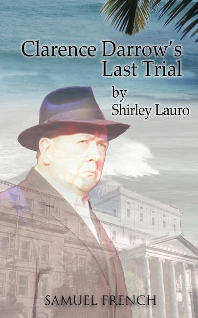 Clarence Darrow's Last Trial by Lauro, Shirley