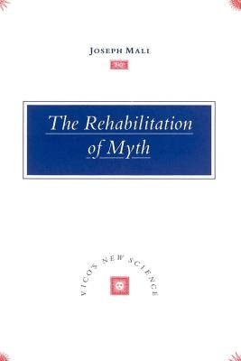 The Rehabilitation of Myth: Vico's 'New Science' by Mali, Joseph