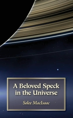 A Beloved Speck in the Universe by Macisaac, Solee