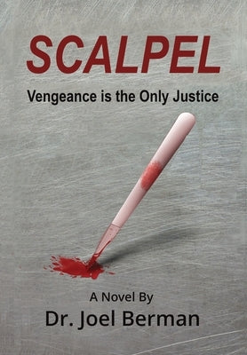 Scalpel: Vengeance is the Only Justice by Berman, Joel A.