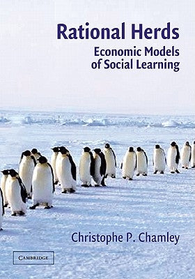 Rational Herds: Economic Models of Social Learning by Chamley, Christophe P.