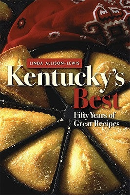 Kentucky's Best: Fifty Years of Great Recipes by Allison-Lewis, Linda