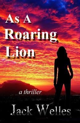 As a Roaring Lion: a UK & Africa thriller by Welles, Jack