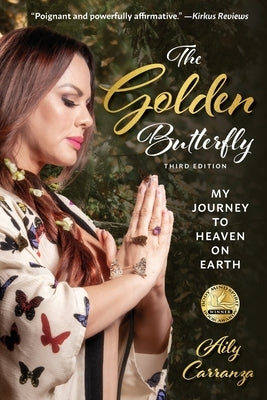 The Golden Butterfly: My Journey to Heaven on Earth by Carranza, Aily