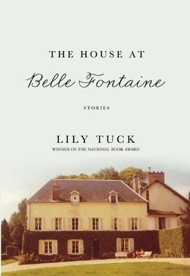 The House at Belle Fontaine by Tuck, Lily