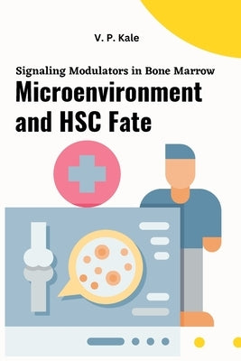 Signaling Modulators in Bone Marrow Microenvironment and HSC Fate by Kale, V. P.