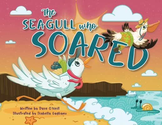 The Seagull Who Soared by O'Neill, Dave