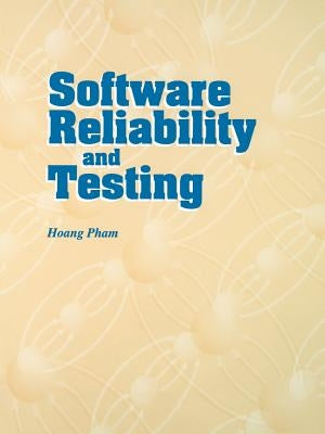 Software Reliability and Testing by Pham, Hoang