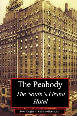 The Peabody: The South's Grand Hotel by Harrington, Katherine