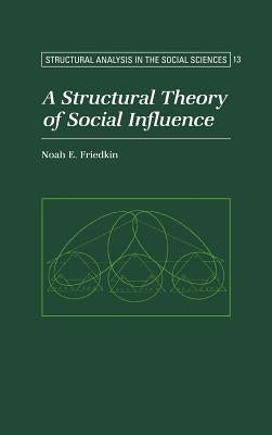 A Structural Theory of Social Influence by Friedkin, Noah E.