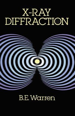 X-Ray Diffraction by Warren, B. E.