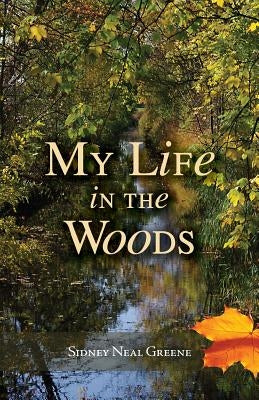 My Life in the Woods by Greene, Sidney Neal