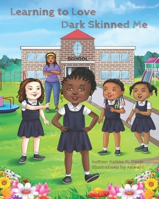 Learning to Love Dark Skinned Me by Davis, Katina M.