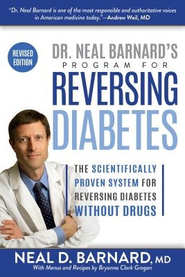 Dr. Neal Barnard's Program for Reversing Diabetes: The Scientifically Proven System for Reversing Diabetes Without Drugs by Barnard, Neal