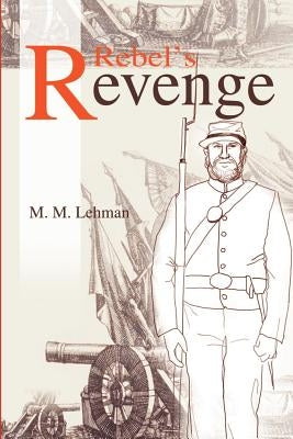 Rebel's Revenge by Lehman, M. M.