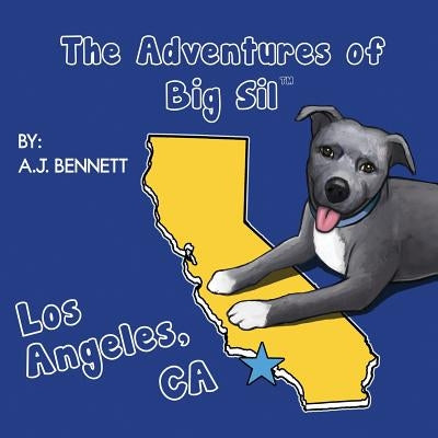 The Adventures of Big Sil Los Angeles, CA: Children's Book by Bennett, A. J.