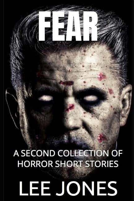 Fear: A Second Collection of Horror Short Stories by Jones, Lee
