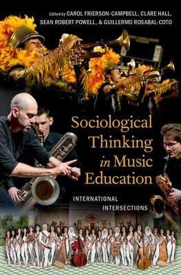 Sociological Thinking in Music Education: International Intersections by Frierson-Campbell, Carol