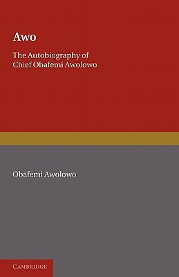 Awo: The Autobiography of Chief Obafemi Awolowo by Awolowo, Obafemi