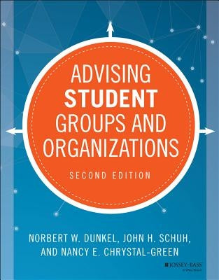 Advising Student Groups and Organizations by Dunkel, Norbert W.