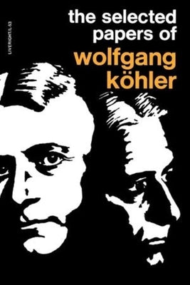 The Selected Papers of Wolfgang Kohler by Kohler, Wolfgang
