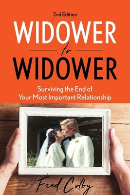 Widower to Widower: Surviving the End of Your Most Important Relationship by Colby, Fred