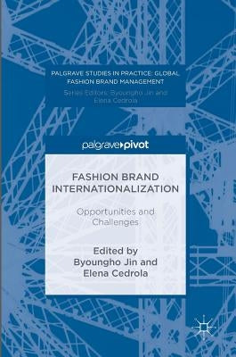 Fashion Brand Internationalization: Opportunities and Challenges by Jin, Byoungho
