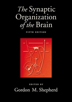 The Synaptic Organization of the Brain, 5th Edition by Shepherd, Gordon M.