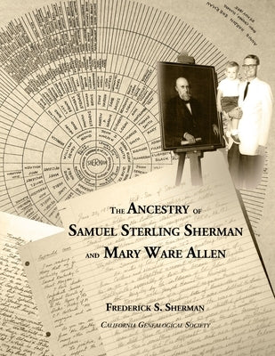 The Ancestry of Samuel Sterling Sherman and Mary Ware Allen by Sherman, Frederick S.