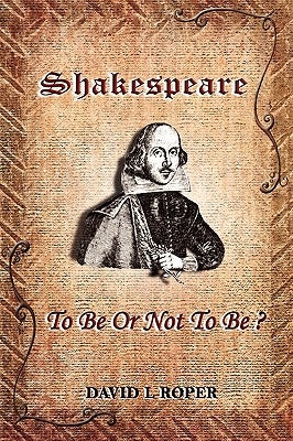 Shakespeare: To Be Or Not To Be? by Roper, David Leonard