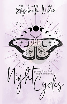 Night Cycles: Poetry for a Dark Night of the Soul by Wilder, Elizabeth