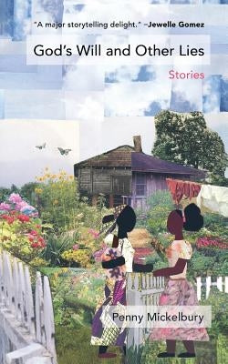 God's Will and Other Lies: Stories by Mickelbury, Penny