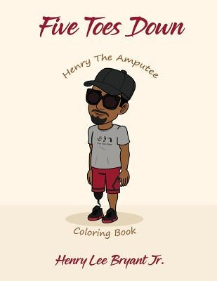 Five Toes Down Henry the Amputee Coloring Book by Bryant, Henry L.