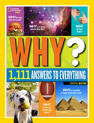 National Geographic Kids Why?: Over 1,111 Answers to Everything by Boyer, Crispin