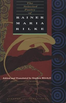 The Selected Poetry of Rainer Maria Rilke: Bilingual Edition by Rilke, Rainer Maria