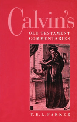 Calvin's Old Testament Commentaries by Parker, T. H. L.