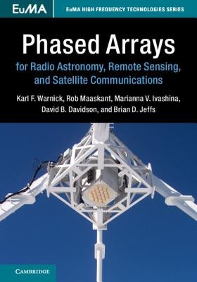 Phased Arrays for Radio Astronomy, Remote Sensing, and Satellite Communications by Warnick, Karl F.