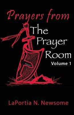 Prayers from the Prayer Room by Newsome, Laportia N.