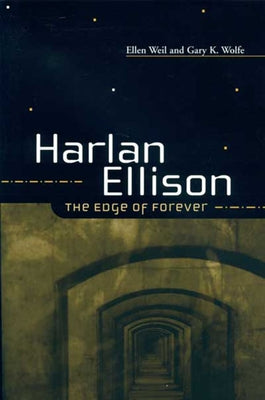 Harlan Ellison: The Edge of Forever by Weil, Ellen