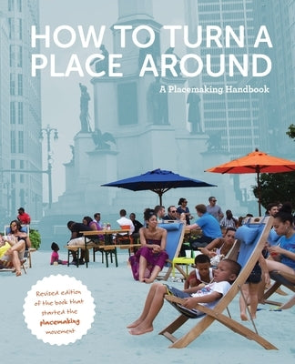 How to Turn a Place Around: A Placemaking Handbook by Madden, Kathy