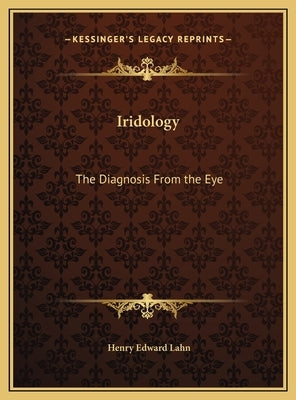 Iridology: The Diagnosis From the Eye by Lahn, Henry Edward